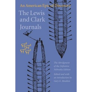 The Lewis and Clark Journals - Annotated by  Meriwether Lewis & William Clark & Members of the Corps of Discovery (Paperback) - 1 of 1