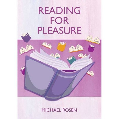 Reading For Pleasure - by  Michael Rosen (Paperback)