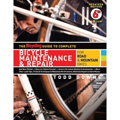 The Bicycling Guide to Complete Bicycle Maintenance & Repair - (Bicycling Guide to Complete Bicycle Maintenance & Repair for Road & Mountain Bikes)