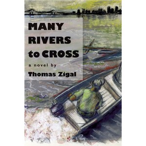 Many Rivers to Cross - by  Thomas Zigal (Paperback) - 1 of 1