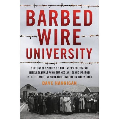 Barbed Wire University - by  Dave Hannigan (Hardcover)