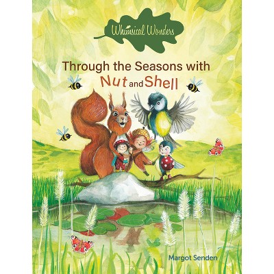 Whimsical Wonders. Through the Seasons with Nut and Shell - by  Margot Senden (Board Book)