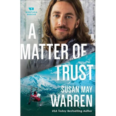 A Matter of Trust - (Montana Rescue) by  Susan May Warren (Paperback)