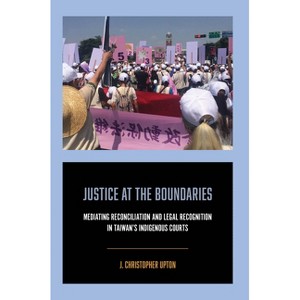 Justice at the Boundaries - by  J Christopher Upton (Hardcover) - 1 of 1