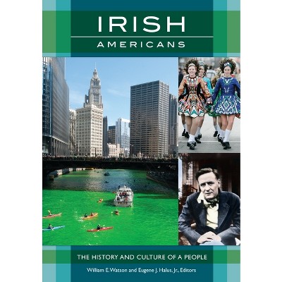 Irish Americans - by  William Watson & Eugene Halus (Hardcover)