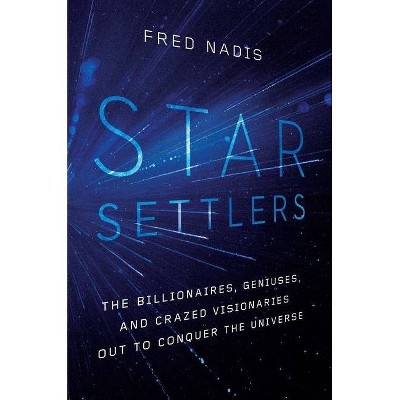 Star Settlers - by  Fred Nadis (Hardcover)