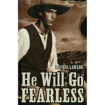 He Will Go Fearless - by  Laurie Lawlor (Paperback)