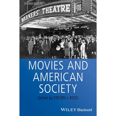 Movies and American Society - (Wiley Blackwell Readers in American Social and Cultural Hist) 2nd Edition by  Steven J Ross (Paperback)