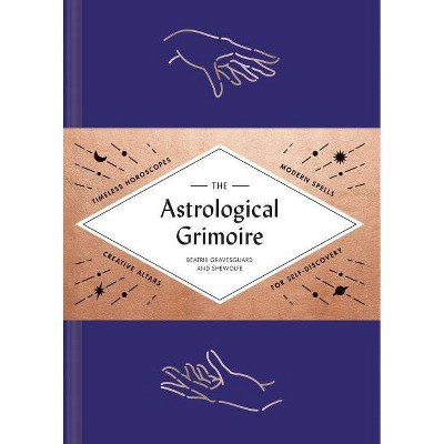 The Astrological Grimoire - by  Shewolfe & Beatrix Gravesguard (Hardcover)