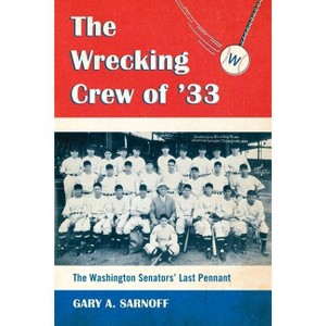The Wrecking Crew of '33 - by  Gary A Sarnoff (Paperback) - 1 of 1