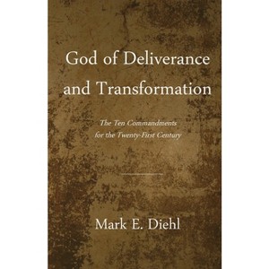 God of Deliverance and Transformation - by  Mark H Diehl (Paperback) - 1 of 1