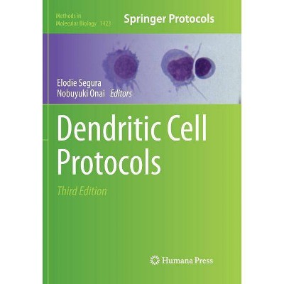 Dendritic Cell Protocols - (Methods in Molecular Biology) 3rd Edition by  Elodie Segura & Nobuyuki Onai (Paperback)