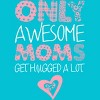 Girl's Design By Humans Only Awesome Moms Get Hugged A Lot By growngratitude T-Shirt - 2 of 2