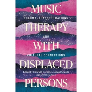 Music Therapy with Displaced Persons - by  Various Authors (Paperback) - 1 of 1