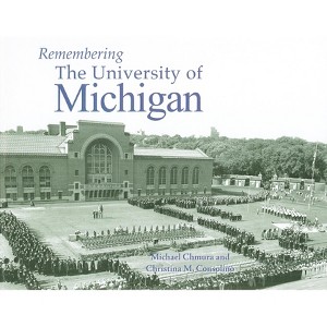 Remembering the University of Michigan - (Paperback) - 1 of 1