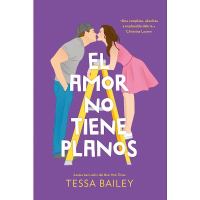 El Amor No Tiene Planos - by  Tessa Bailey (Paperback)