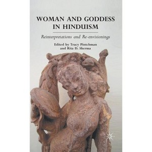 Woman and Goddess in Hinduism - by  T Pintchman & R Sherma (Hardcover) - 1 of 1