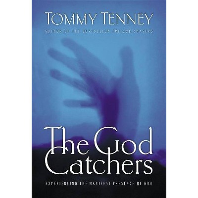 The God Catchers - by  Tommy Tenney (Paperback)