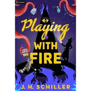 Playing with Fire - (The Witch of Tophet County) by  J H Schiller (Paperback) - 1 of 1