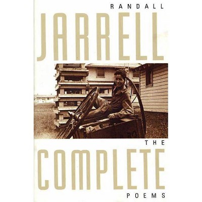 The Complete Poems - by  Randall Jarrell (Paperback)