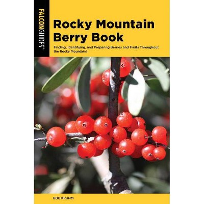 Rocky Mountain Berry Book - (Nuts and Berries) 3rd Edition by  Bob Krumm (Paperback)