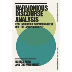 Harmonious Discourse Analysis - (Bloomsbury Advances in Ecolinguistics) by  Ruihua Zhao & Guowen Huang (Hardcover) - 1 of 1
