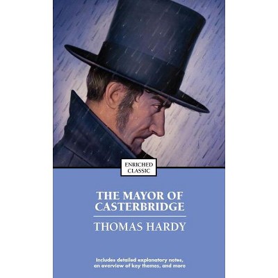 The Mayor of Casterbridge - (Enriched Classics) by  Thomas Hardy (Paperback)