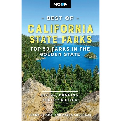 Moon Best of California State Parks - (Moon U.S. Travel Guide) by  Jenna Blough & Kayla Anderson & Moon Travel Guides (Paperback)