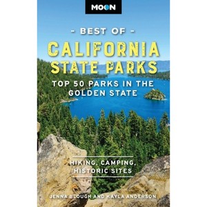 Moon Best of California State Parks - (Moon U.S. Travel Guide) by  Jenna Blough & Kayla Anderson & Moon Travel Guides (Paperback) - 1 of 1