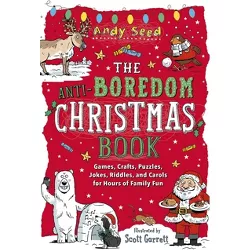 The Anti-Boredom Christmas Book - (Anti-Boredom Books) by  Andy Seed (Paperback)