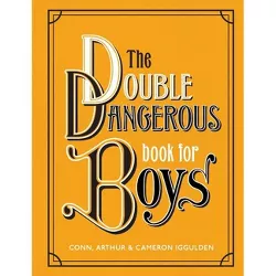 The Double Dangerous Book for Boys - by  Conn Iggulden (Hardcover)