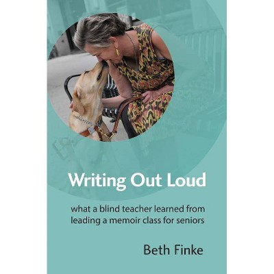 Writing Out Loud - by  Beth Finke (Paperback)