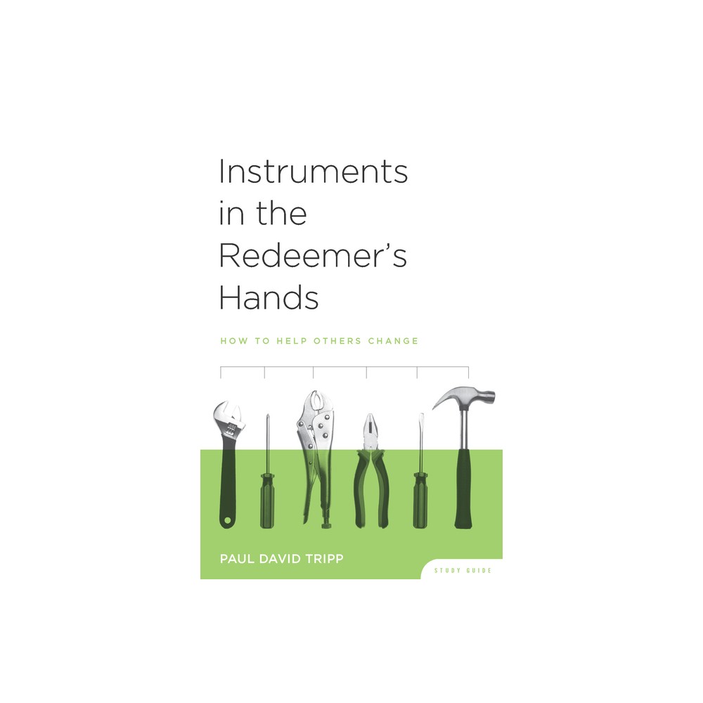 Instruments in the Redeemers Hands Study Guide - 3rd Edition by Paul David Tripp (Paperback)