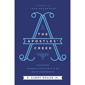 The Apostles' Creed - by  R Albert Mohler Jr (Paperback) - 1 of 1