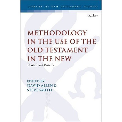 Methodology in the Use of the Old Testament in the New - (Library of New Testament Studies) by  David Allen & Steve Smith (Paperback)