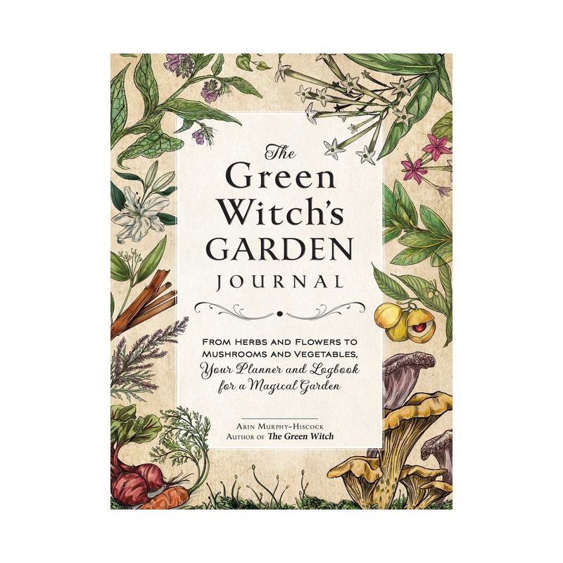 The Green Witch's Garden Journal - (Green Witch Witchcraft) by  Arin Murphy-Hiscock (Hardcover), 1 of 2