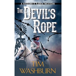 The Devil's Rope - (A Rocking R Ranch Western) by  Tim Washburn (Paperback) - 1 of 1