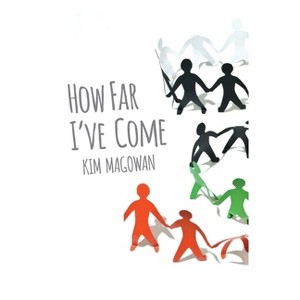 How Far I've Come - by  Kim Magowan (Paperback) - 1 of 1