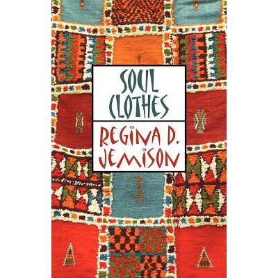 Soul Clothes - (Reflections of America) by  Regina D Jemison (Hardcover)