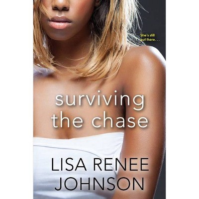 Surviving the Chase - by  Lisa Renee Johnson (Paperback)