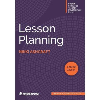 Lesson Planning, Second Edition - (English Language Teacher Development) 2nd Edition by  Nikki Ashcraft (Paperback)