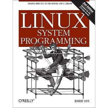 Linux System Programming - 2nd Edition by  Robert Love (Paperback)