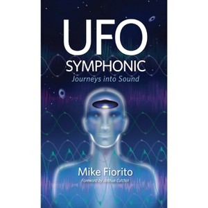 UFO Symphonic - by  Mike Fiorito (Hardcover) - 1 of 1