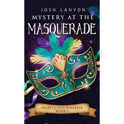 Mystery at the Masquerade - (Secrets and Scrabble) by  Josh Lanyon (Paperback)