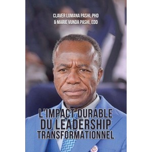 'L'Impact Durable du Leadership Transformationnel' - by  Claver Lumana Pashi (Paperback) - 1 of 1