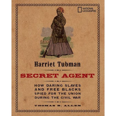 Harriet Tubman, Secret Agent - by  Thomas Allen (Paperback)