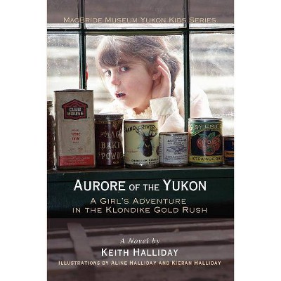 Aurore of the Yukon - by  Keith Halliday (Paperback)