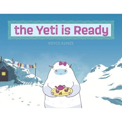 Yeti is Ready - by  Royce Kunze (Paperback)