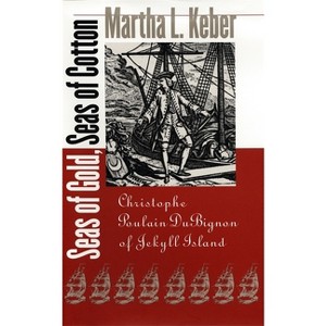 Seas of Gold, Seas of Cotton - by  Martha L Keber (Paperback) - 1 of 1