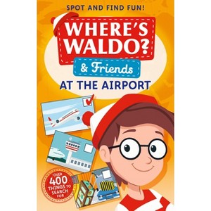 Where's Waldo? and Friends: At the Airport - by  Candlewick Press (Paperback) - 1 of 1